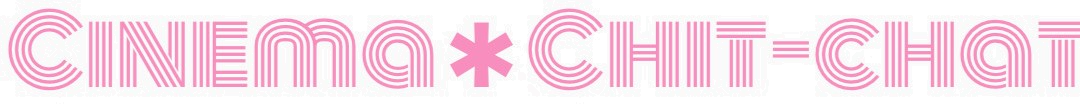 Cinema Chit-Chat
